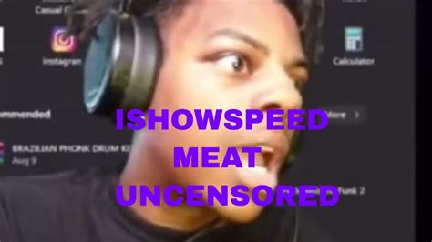 i show speed meat uncensored|ishowspeedsmeat .